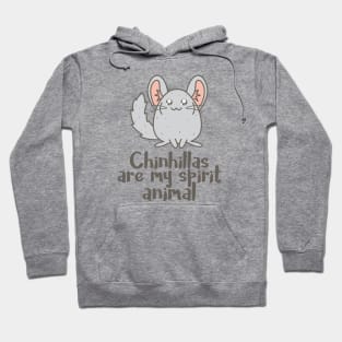 Chinchillas are my spirit animal Hoodie